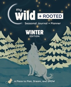 My Wild + Rooted Seasonal Journal + Planner: Winter Edition